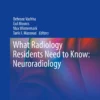 What Radiology Residents Need to Know: Neuroradiology: