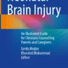 Neonatal Brain Injury: An Illustrated Guide for Clinicians Counselling Parents and Caregivers