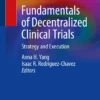 Fundamentals of Decentralized Clinical Trials: Strategy and Execution