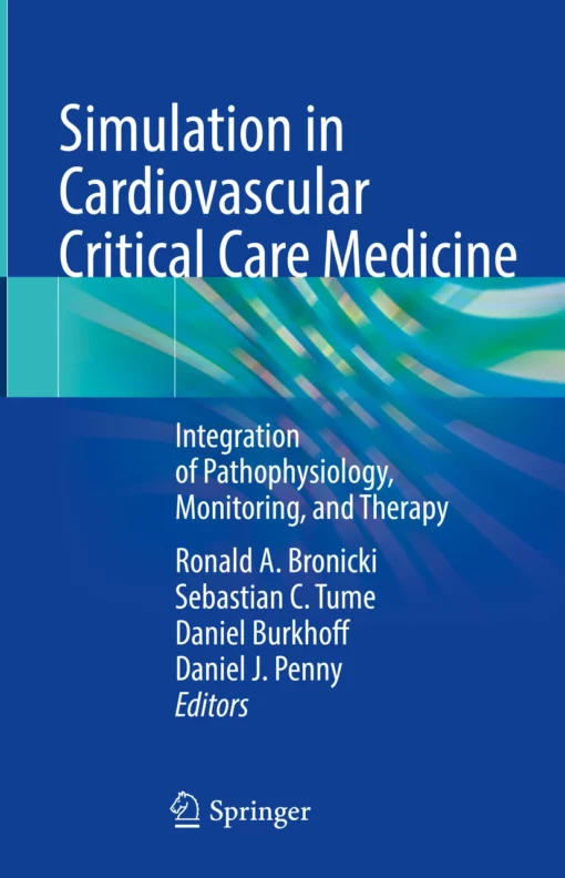 Simulation in Cardiovascular Critical Care Medicine: Integration of Pathophysiology, Monitoring, and Therapy