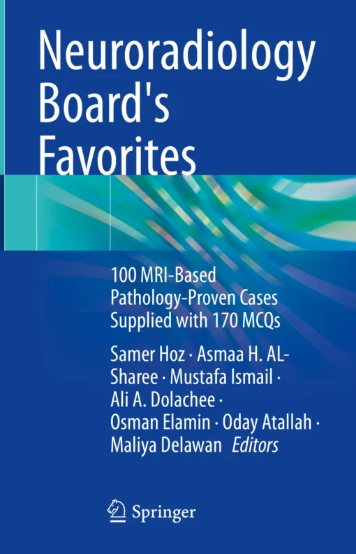 Neuroradiology Board’s Favorites: 100 MRI-Based Pathology-Proven Cases Supplied with 170 MCQs