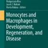 Monocytes and Macrophages in Development, Regeneration, and Disease: