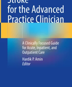 Stroke for the Advanced Practice Clinician: A Clinically Focused Guide for Acute, Inpatient, and Outpatient Care