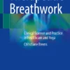 Therapeutic Breathwork: Clinical Science and Practice in Healthcare and Yoga