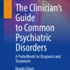 The Clinician’s Guide to Common Psychiatric Disorders: A Pocketbook for Diagnosis and Treatment