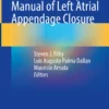 A Contemporary Manual of Left Atrial Appendage Closure: