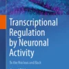 Transcriptional Regulation by Neuronal Activity: To the Nucleus and Back