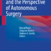 Artificial Intelligence and the Perspective of Autonomous Surgery: