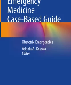 Emergency Medicine Case-Based Guide: Obstetric Emergencies