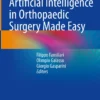 Artificial Intelligence in Orthopaedic Surgery Made Easy: