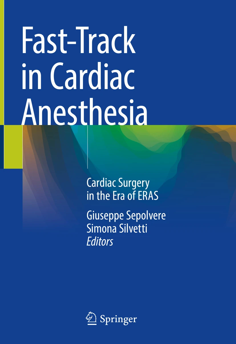 Fast-Track in Cardiac Anesthesia: Cardiac Surgery in the Era of ERAS Fast-Track in Cardiac Anesthesia: Cardiac Surgery in the Era of ERAS