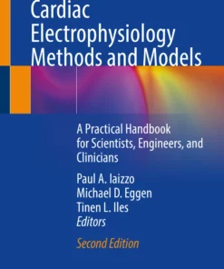 Cardiac Electrophysiology Methods and Models: A Practical Handbook for Scientists, Engineers, and Clinicians