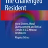 The Challenged Resident: Moral Distress, Moral Disengagement, and Ethical Climate in U.S. Medical Residencies