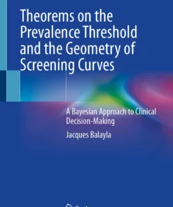 Theorems on the Prevalence Threshold and the Geometry of Screening Curves: A Bayesian Approach to Clinical Decision-Making