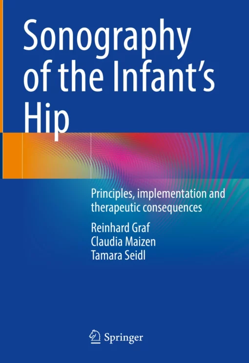 Sonography of the Infant’s Hip: Principles, implementation and therapeutic consequences