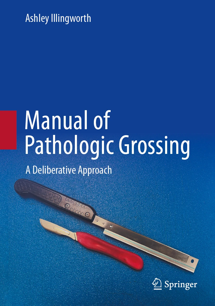 Manual of Pathologic Grossing: A Deliberative Approach Manual of Pathologic Grossing: A Deliberative Approach