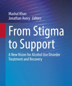 From Stigma to Support: A New Vision for Alcohol Use Disorder Treatment and Recovery