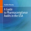 A Guide to Pharmacovigilance Audits in the USA: