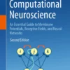 Computational Neuroscience: An Essential Guide to Membrane Potentials, Receptive Fields, and Neural Networks