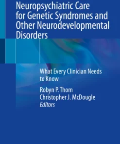 Neuropsychiatric Care for Genetic Syndromes and Other Neurodevelopmental Disorders: What Every Clinician Needs to Know