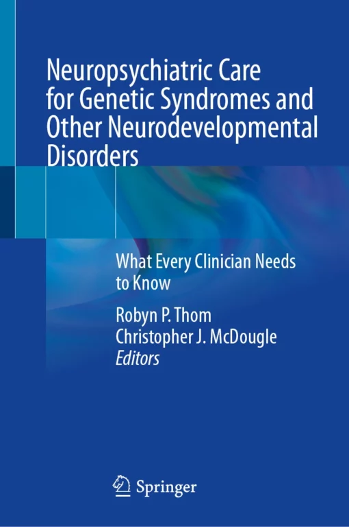 Neuropsychiatric Care for Genetic Syndromes and Other Neurodevelopmental Disorders: What Every Clinician Needs to Know