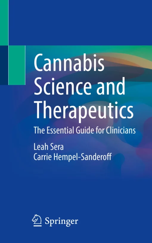 Cannabis Science and Therapeutics: The Essential Guide for Clinicians