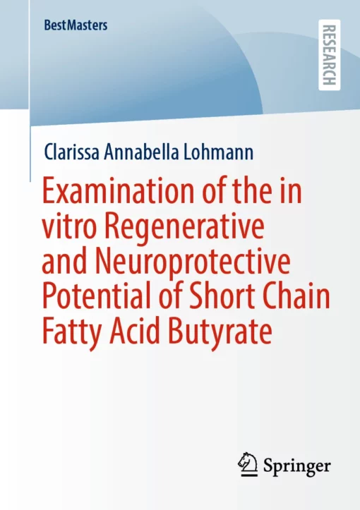 Examination of the in vitro Regenerative and Neuroprotective Potential of Short Chain Fatty Acid Butyrate: