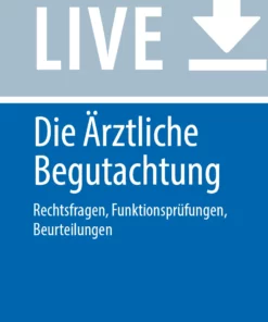 Die Ärztliche Begutachtung: Rechtsfragen, Diagnostik, Funktionsprüfung, Beurteilung