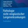 Pathologie nicht-neoplastischer Lungenerkrankungen: Praxishandbuch Pathologie nicht-neoplastischer Lungenerkrankungen: Praxishandbuch