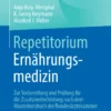 Repetitorium Ernährungsmedizin: Zur Vorbereitung und Prüfung für die Zusatzweiterbildung Repetitorium Ernährungsmedizin: Zur Vorbereitung und Prüfung für die Zusatzweiterbildung