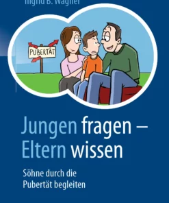 Jungen fragen – Eltern wissen: Söhne durch die Pubertät begleiten