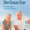 Der Graue Star: Patientenratgeber zur Katarakt-Operation