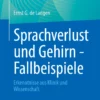 Sprachverlust und Gehirn – Fallbeispiele: Erkenntnisse aus Klinik und Wissenschaft