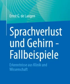 Sprachverlust und Gehirn – Fallbeispiele: Erkenntnisse aus Klinik und Wissenschaft