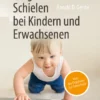 Ratgeber Schielen bei Kindern und Erwachsenen: Von der Diagnose zur Sehschule