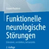 Funktionelle neurologische Störungen: Erkennen, verstehen, behandeln