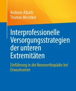 Interprofessionelle Versorgungsstrategien der unteren Extremitäten: Einführung in die Neuroorthopädie bei Erwachsenen