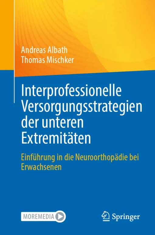 Interprofessionelle Versorgungsstrategien der unteren Extremitäten: Einführung in die Neuroorthopädie bei Erwachsenen