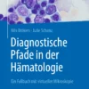 Diagnostische Pfade in der Hämatologie: Ein Fallbuch mit virtueller Mikroskopie