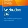 Faszination EKG: Über 50 Fälle aus Rettungsdienst und Notaufnahme