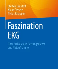 Faszination EKG: Über 50 Fälle aus Rettungsdienst und Notaufnahme