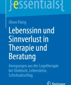 Lebenssinn und Sinnverlust in Therapie und Beratung: Anregungen aus der Logotherapie bei Umbruch, Lebenskrise, Schicksalsschlag