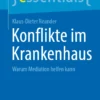 Konflikte im Krankenhaus: Warum Mediation helfen kann
