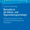 Biomarker in der Arbeits- und Organisationspsychologie: Biologische Aspekte von Stress und psychischer Belastung in der Arbeitswelt