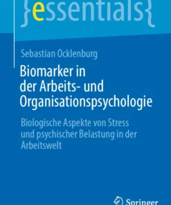 Biomarker in der Arbeits- und Organisationspsychologie: Biologische Aspekte von Stress und psychischer Belastung in der Arbeitswelt