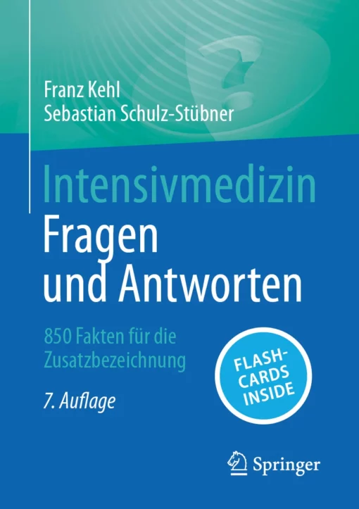 Intensivmedizin – Fragen und Antworten: 850 Fakten für die Zusatzbezeichnung