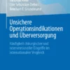 Unsichere Operationsindikationen und Überversorgung: Häufigkeit chirurgischer und interventioneller Eingriffe im internationalen Vergleich