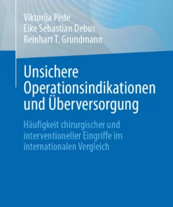 Unsichere Operationsindikationen und Überversorgung: Häufigkeit chirurgischer und interventioneller Eingriffe im internationalen Vergleich