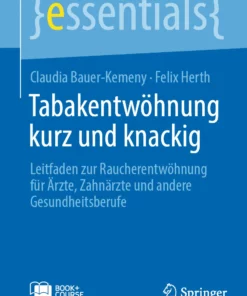 Tabakentwöhnung kurz und knackig: Leitfaden zur Raucherentwöhnung für Ärzte, Zahnärzte und andere Gesundheitsberufe