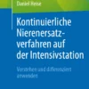 Kontinuierliche Nierenersatzverfahren auf der Intensivstation: Verstehen und differenziert anwenden